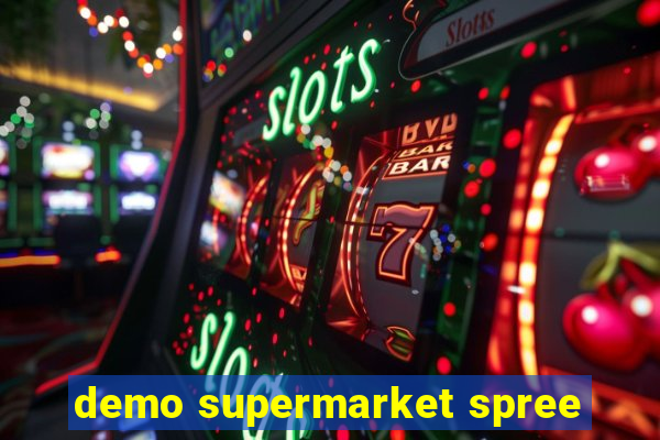 demo supermarket spree